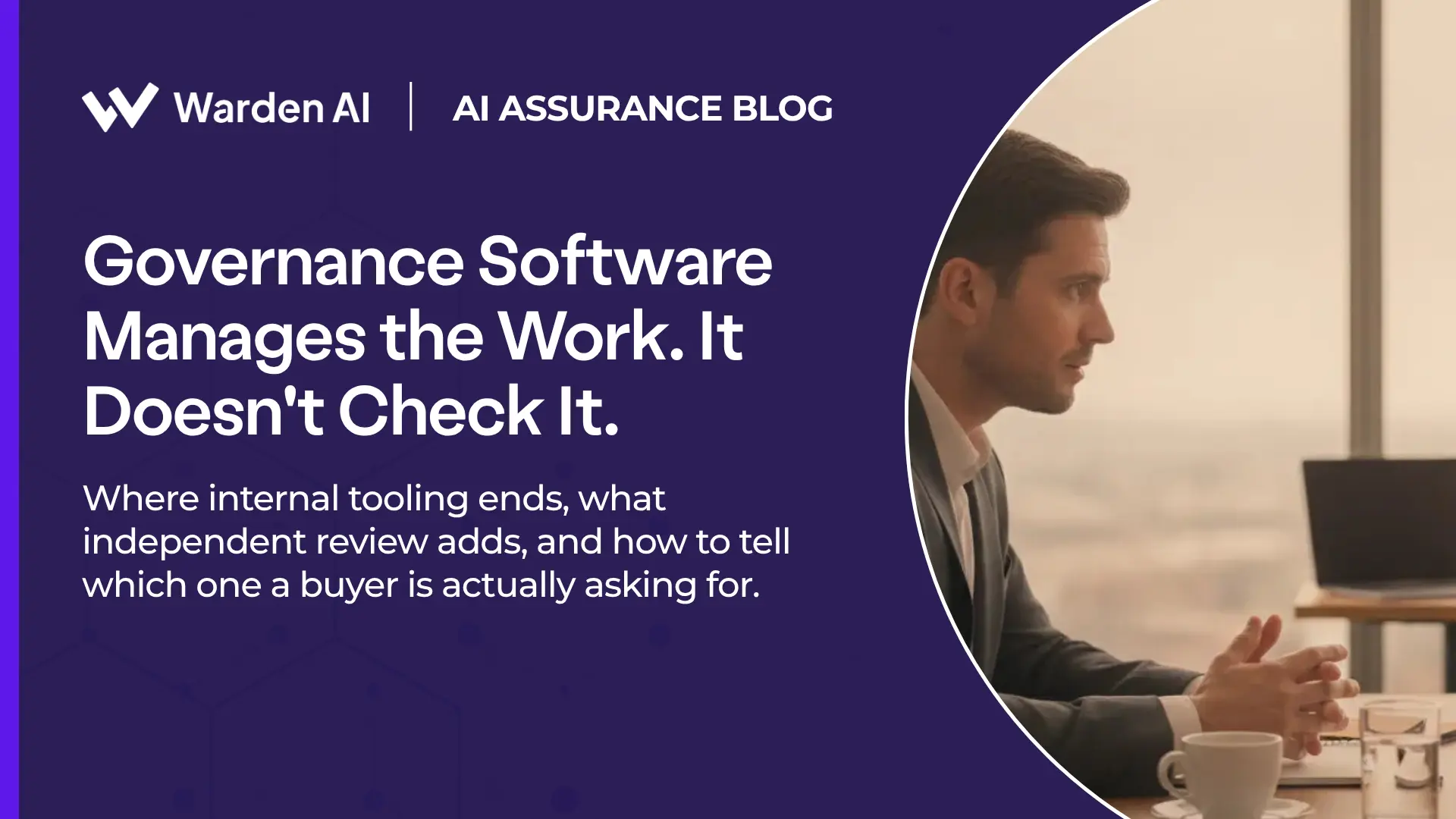 AI Governance Tools vs Independent Assurance: What Each Does