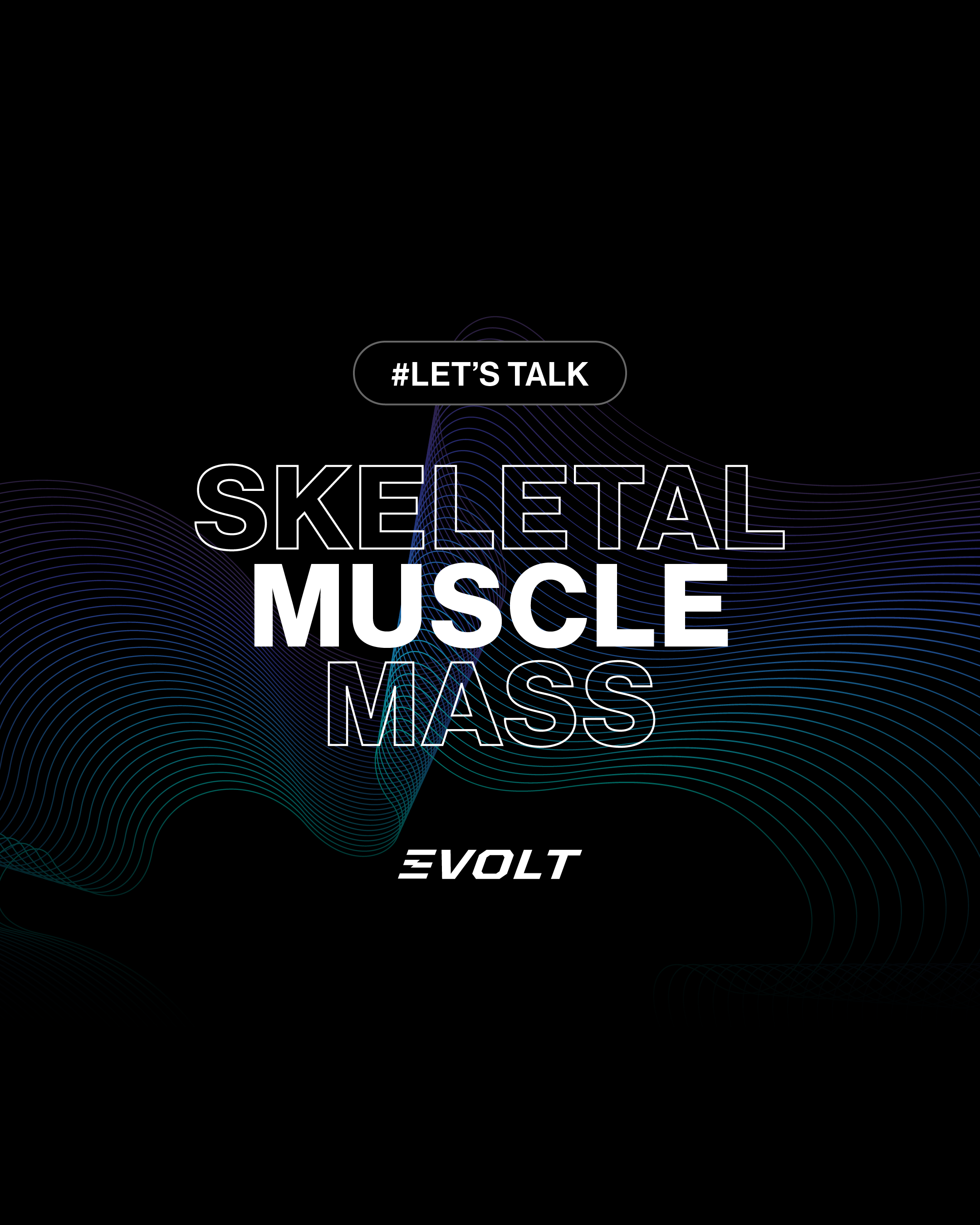Lets Talk - Skeletal Muscle Mass