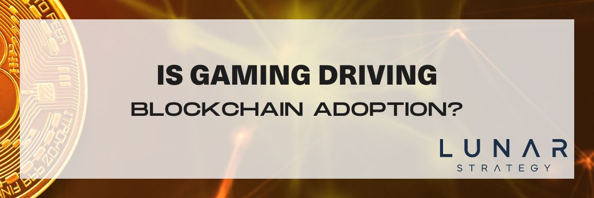 is gaming driving blockchain adoption