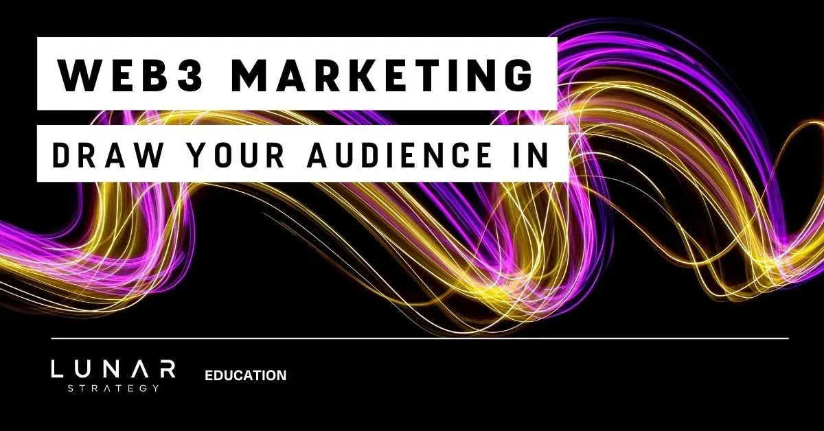 web 3 marketing - draw your audience in