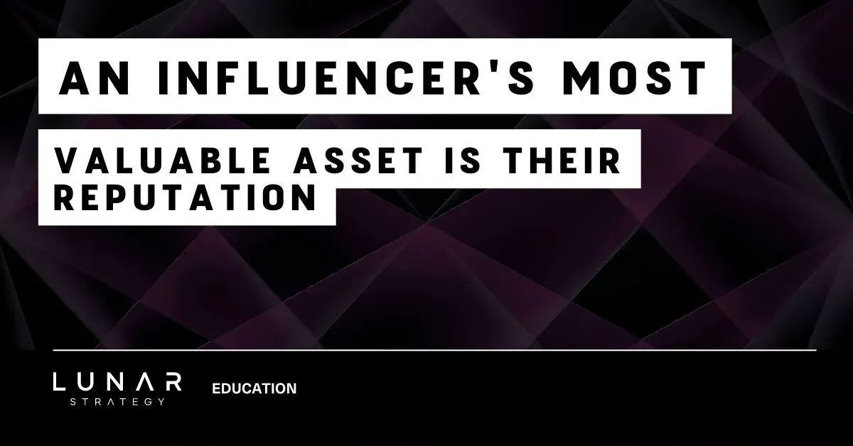 an influencer's most valuable asses is their reputation