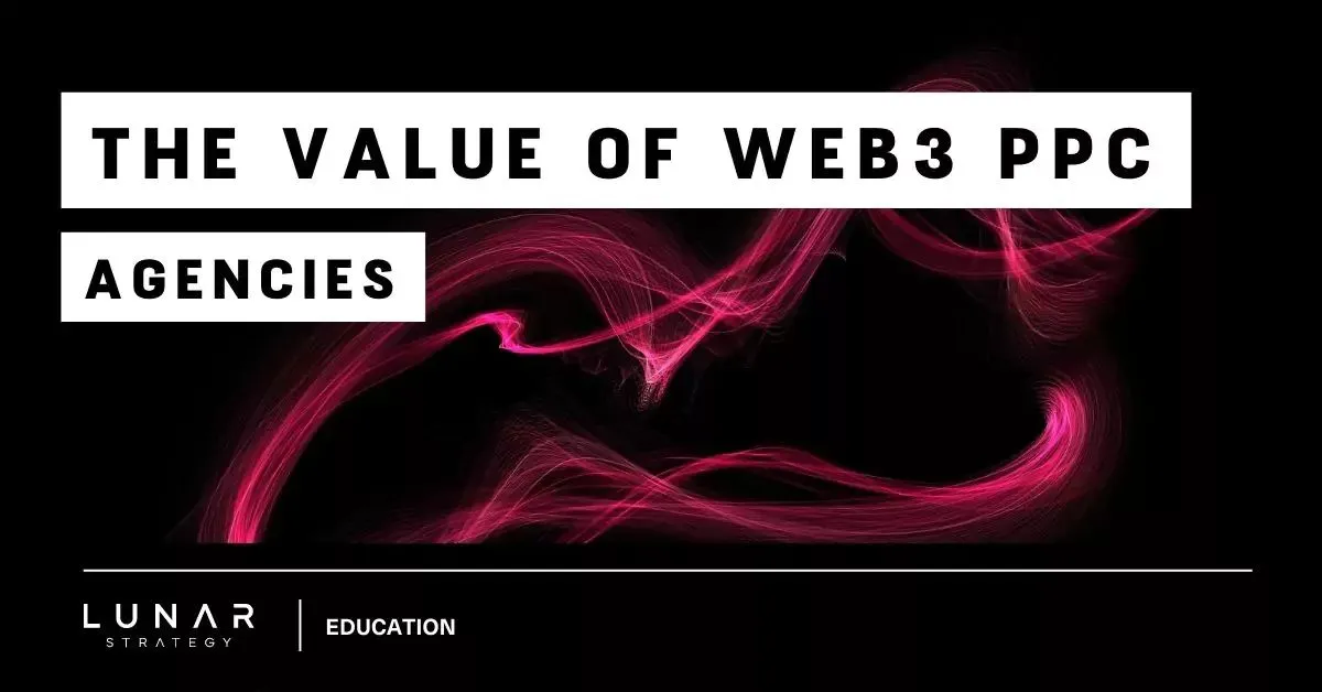 the value of web3 ppc agencies