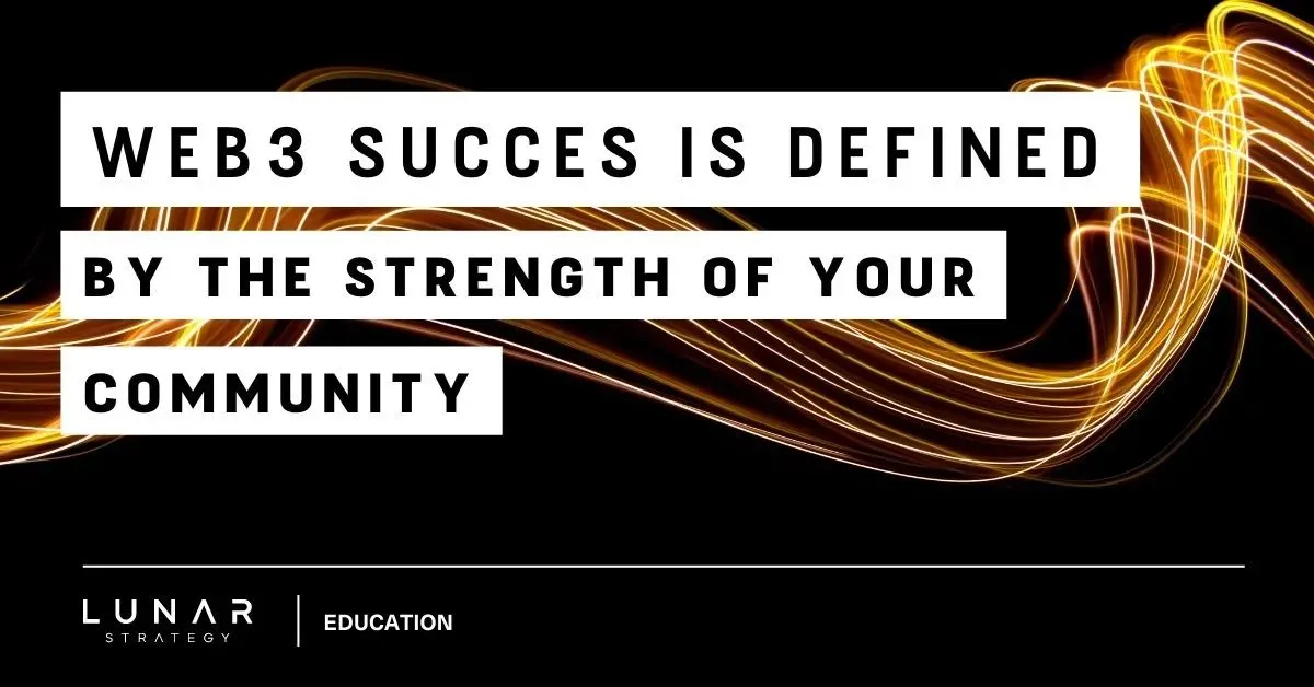 web3 success is defined by the strength of your community