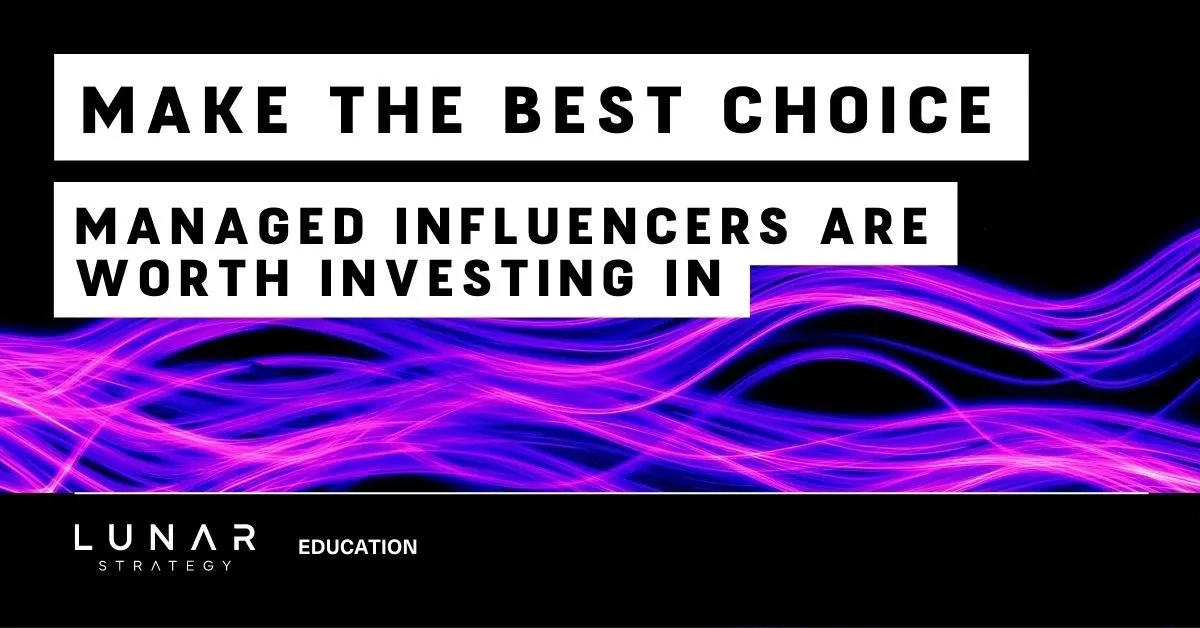 make the best choice - manged influencers are worth investing in