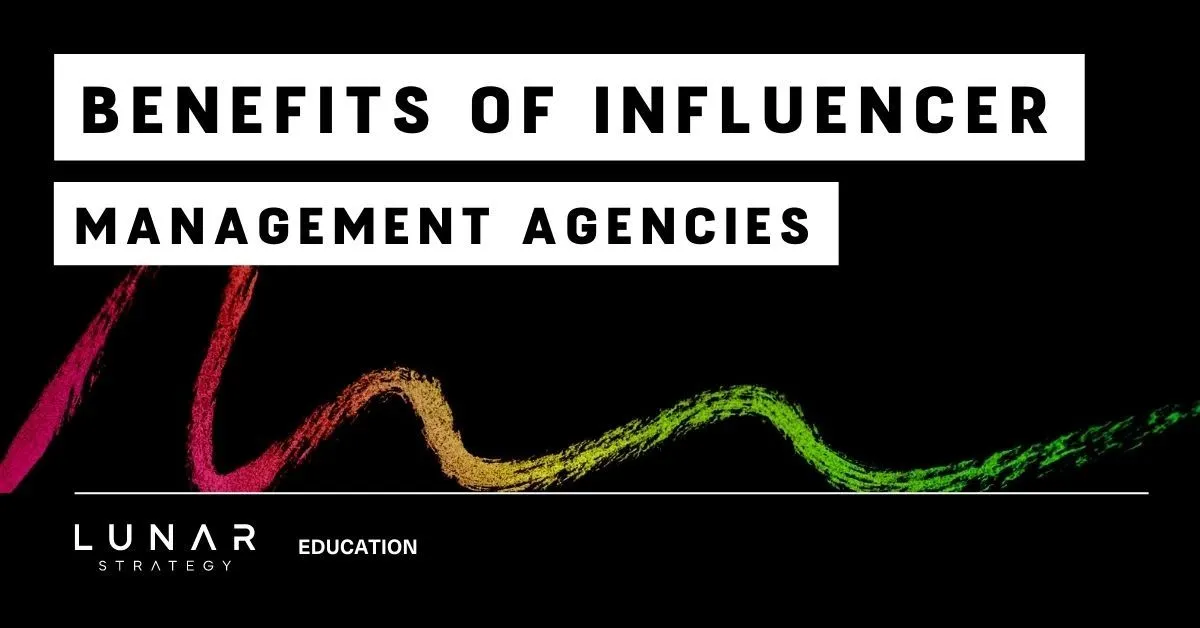 benefits of influencer management agencies
