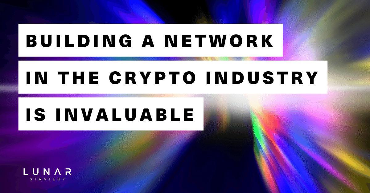 building a network in the crypto industry is invaluable