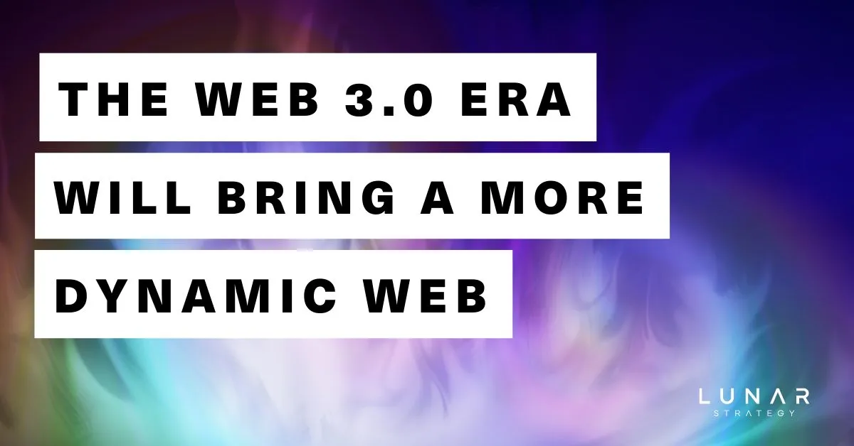 the web 3.0 era will bring a more dynamic web