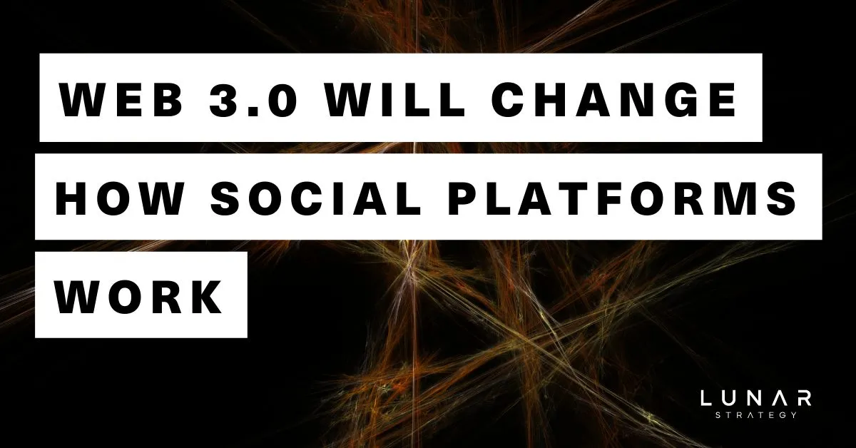 Web 3.0 will change how social platforms work