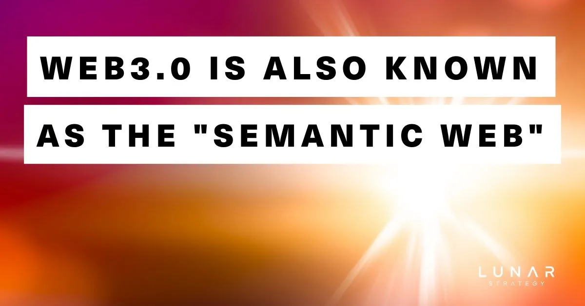 web 3.0 is also known as the semantic web