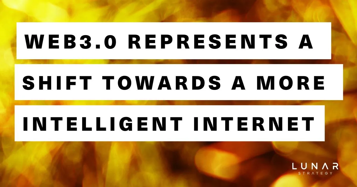 web 3.0 represents a shift towards a more intelligent internet