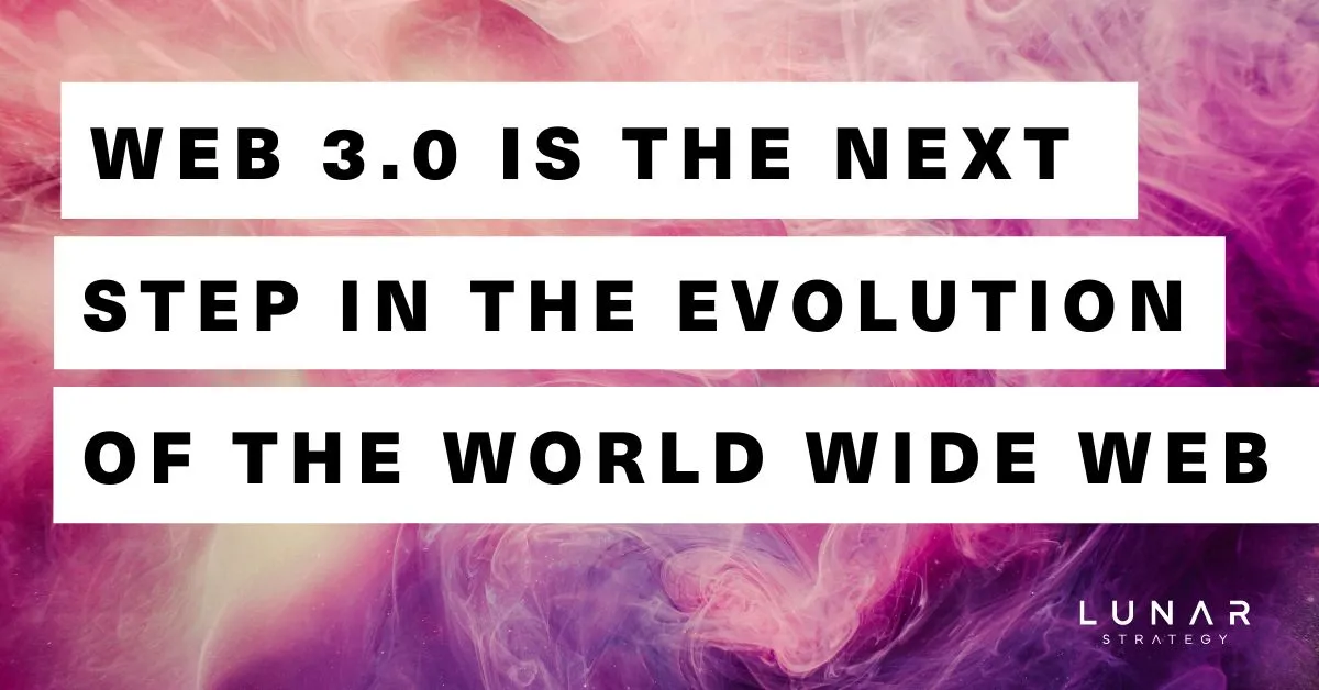 web 3.0 is the next step in the evolution of the world wide web
