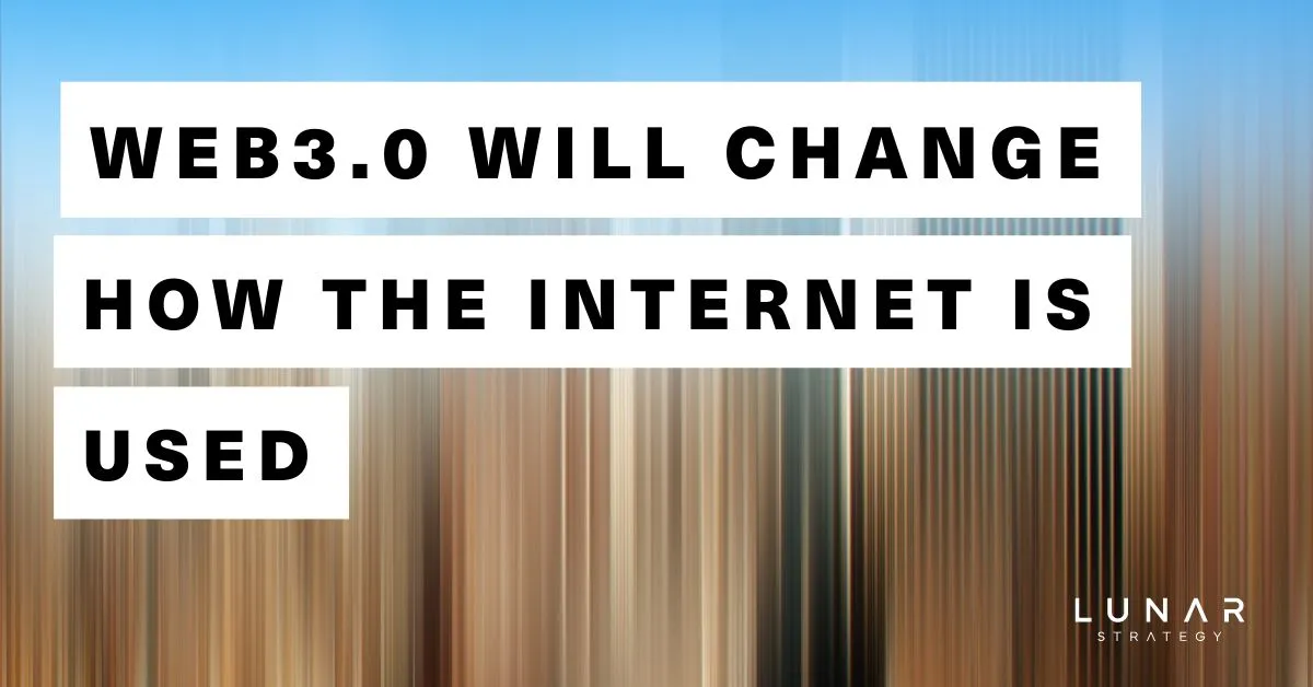 web 3.0 will change how the internet is used