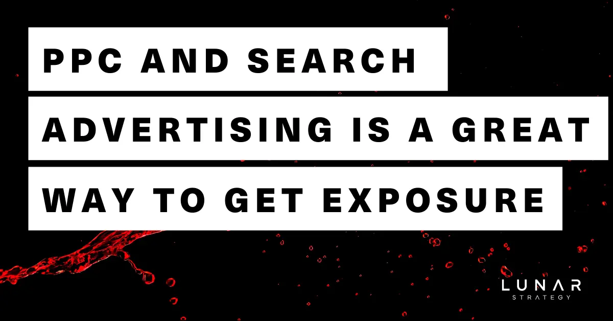 ppc and search advertising is a great way to get exposure