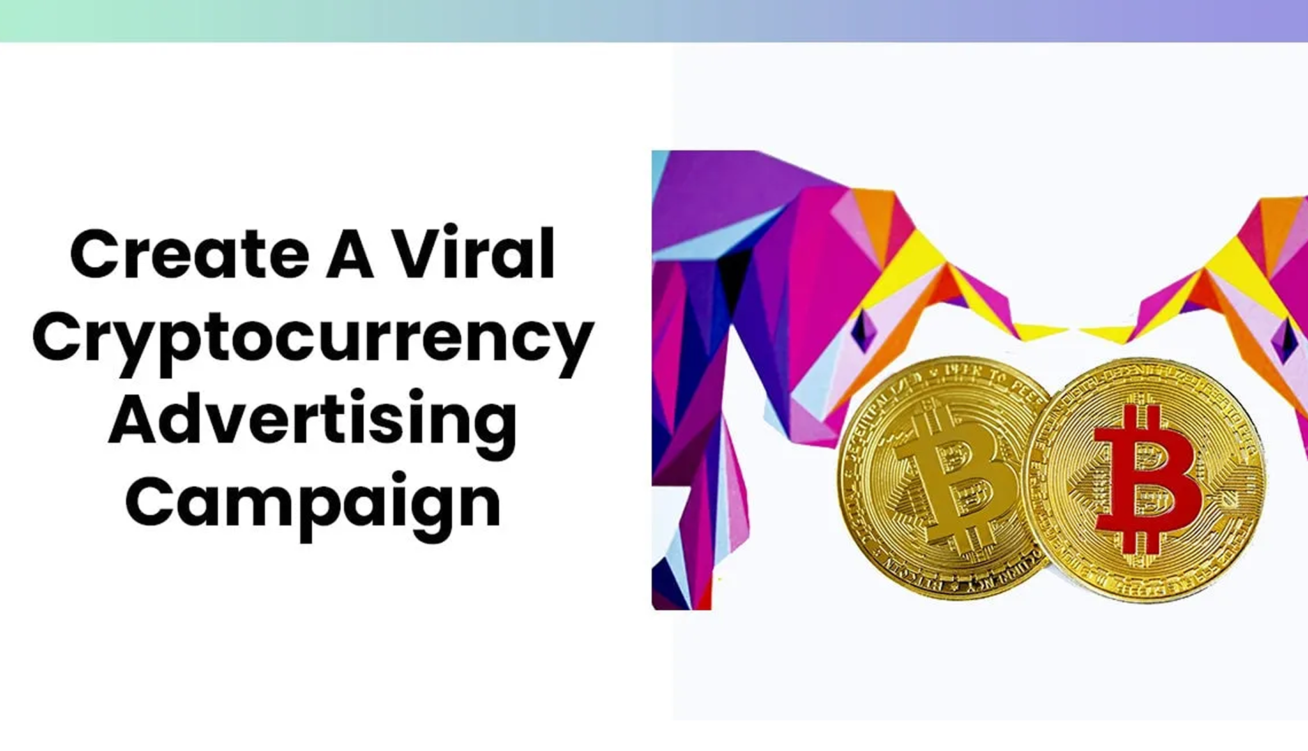 How To Create A Viral Cryptocurrency Advertising Campaign In 2021?