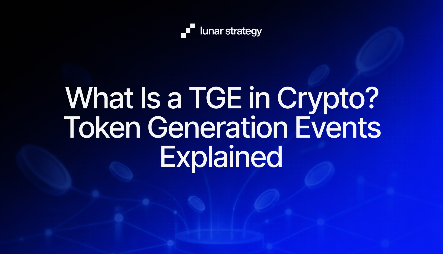 What Is a TGE in Crypto? Token Generation Events Explained