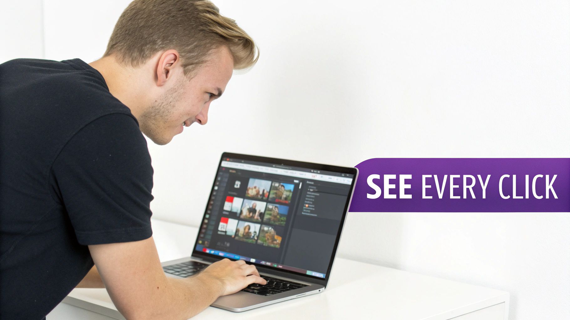 Young man focused on his laptop screen displaying video thumbnails, with a 'SEE EVERY CLICK' marketing banner.