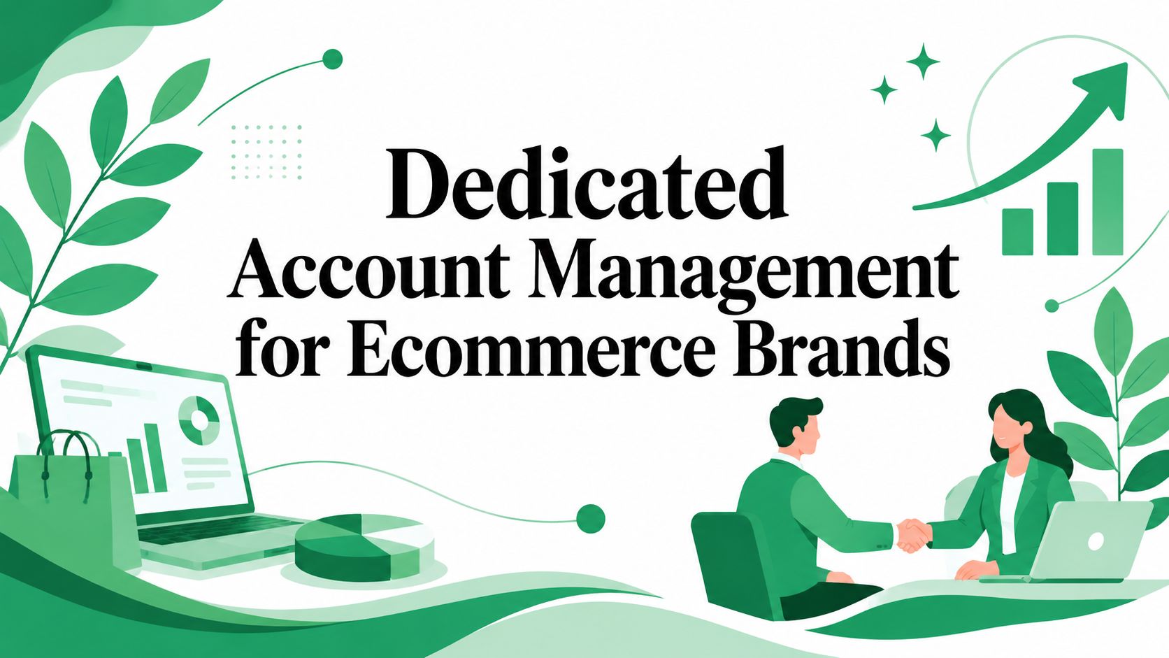 Dedicated Account Management for Ecommerce Brands