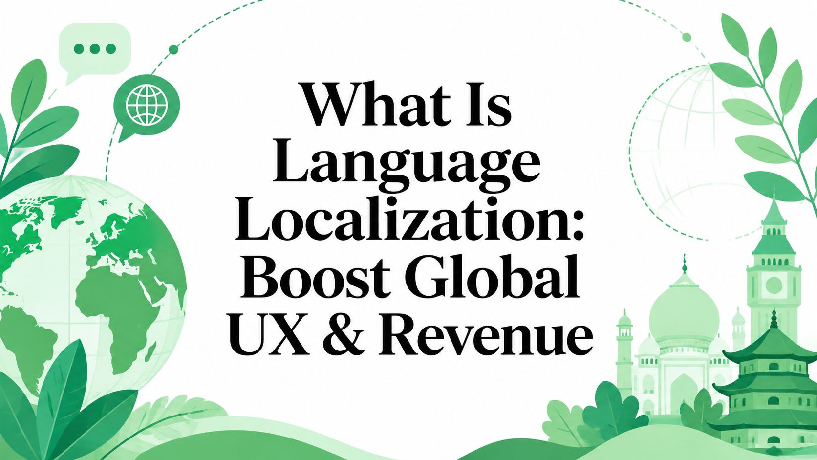 What Is Language Localization: Boost Global UX & Revenue
