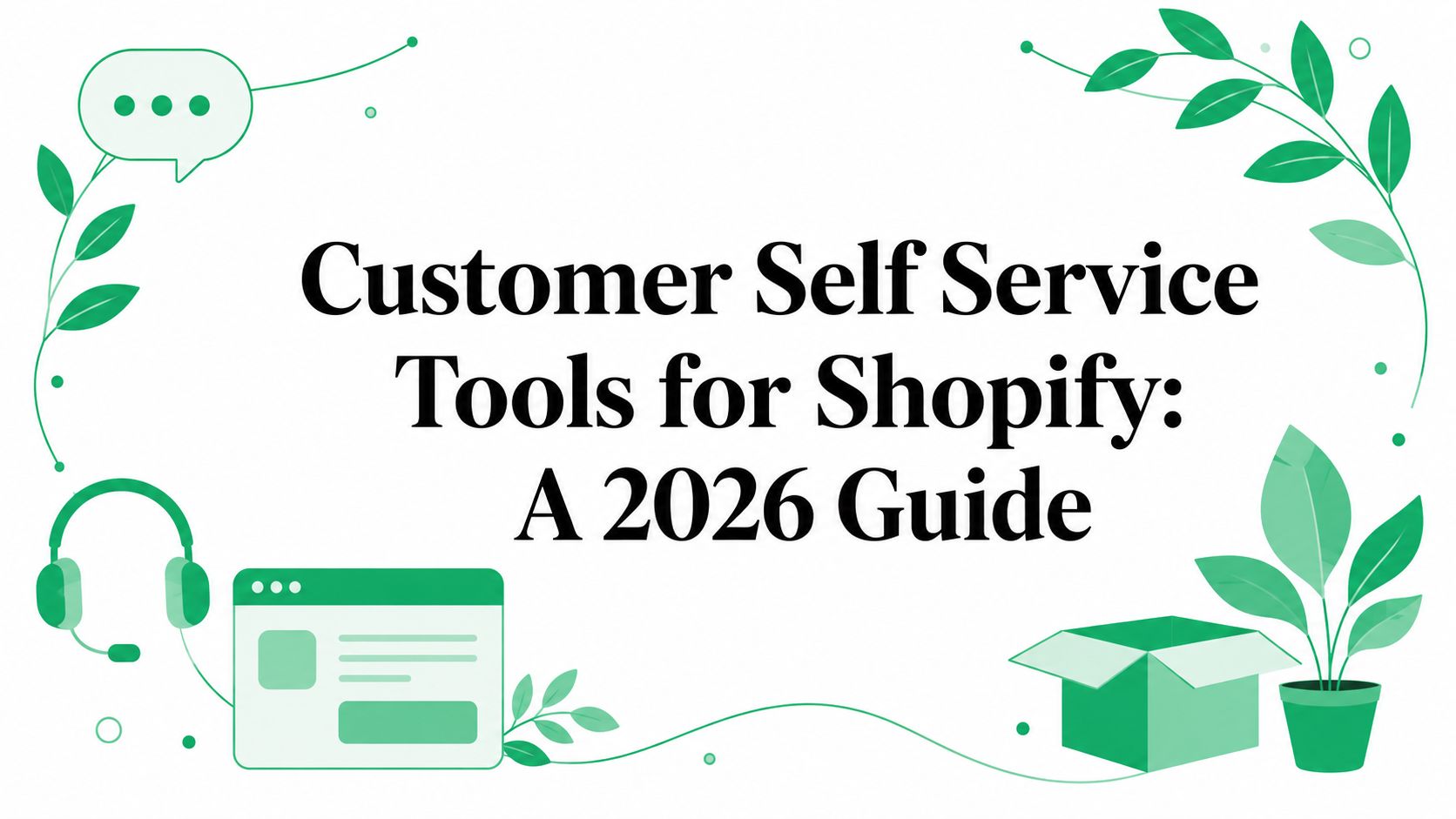 Customer Self Service Tools for Shopify: A 2026 Guide