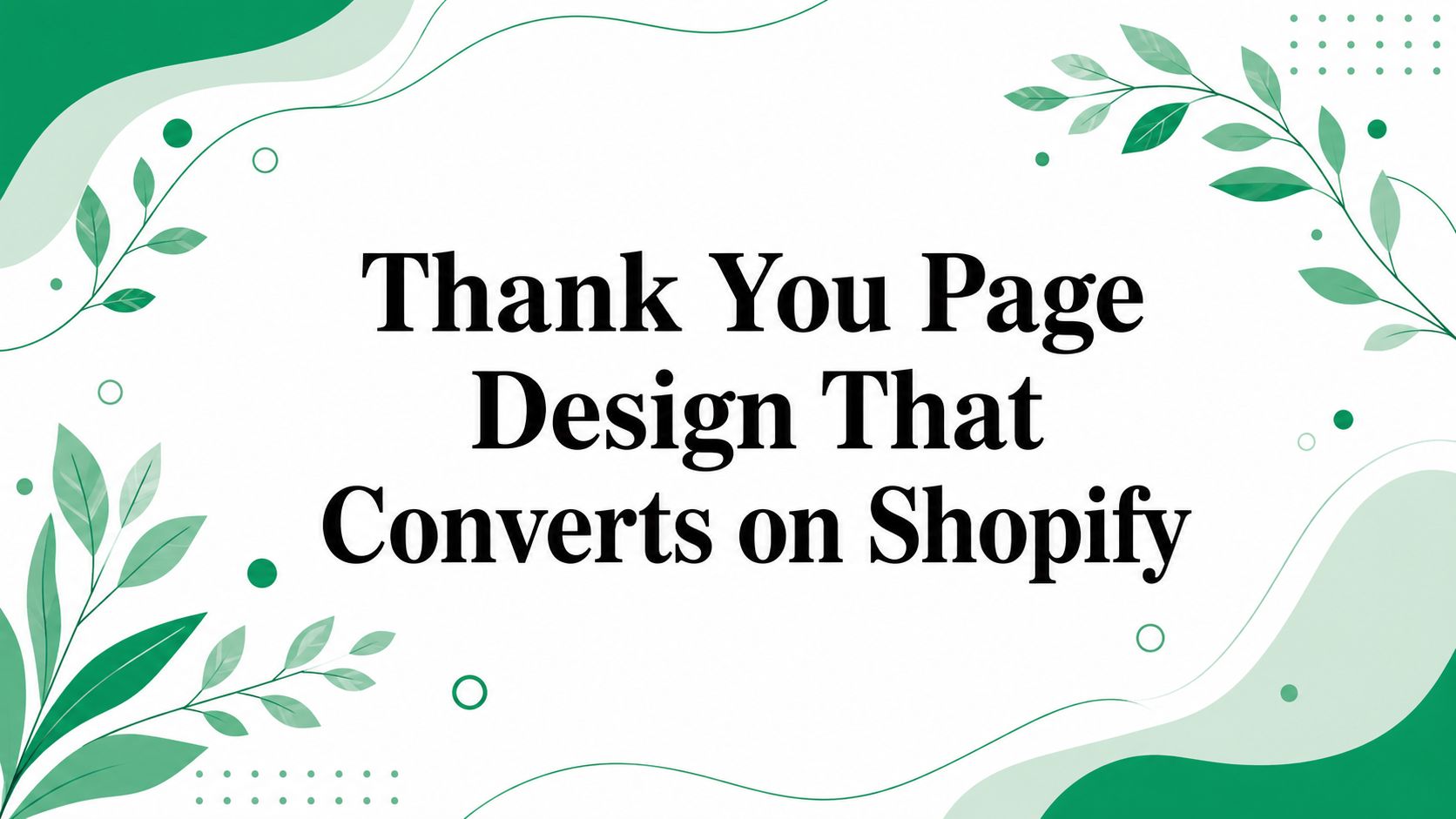 Thank You Page Design That Converts on Shopify