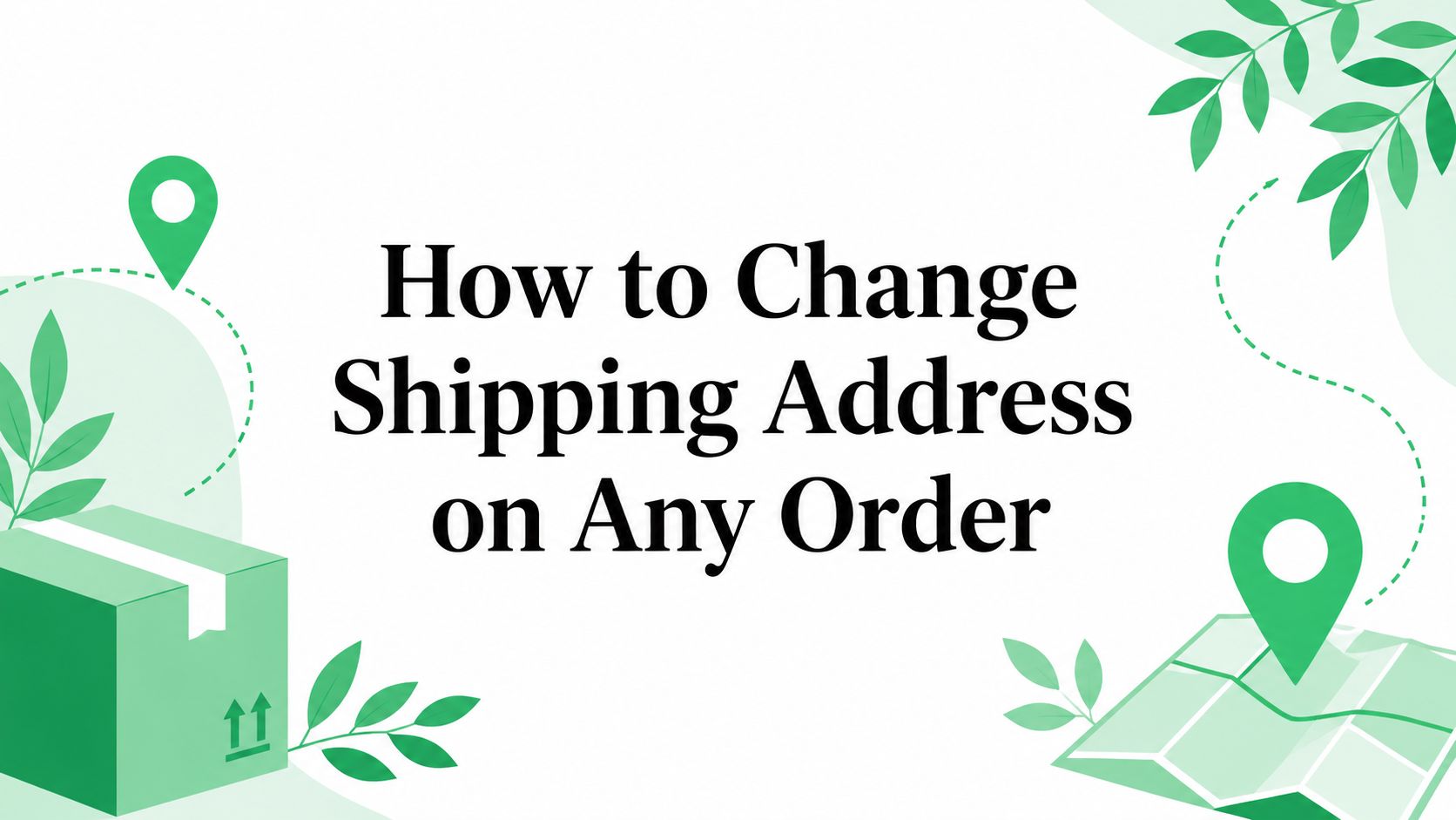 How to Change Shipping Address on Any Order