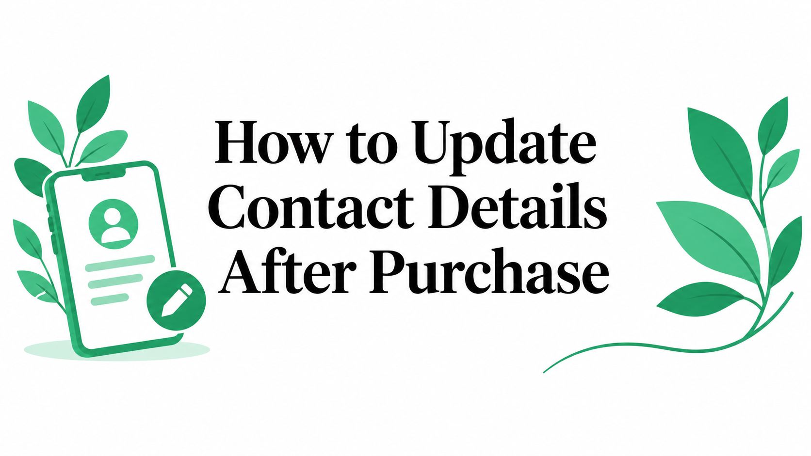 How to Update Contact Details After Purchase