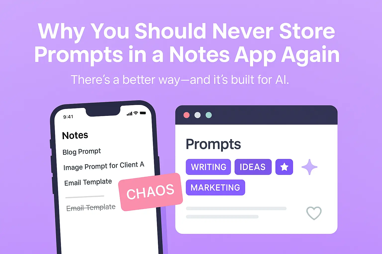 Why You Should Never Store Prompts in a Notes App Again