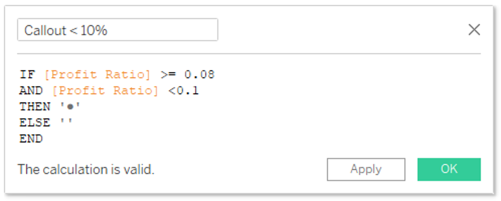 Callout <10% = IF Profit Ratio >= 0.08 AND Profit Ratio < 0.1 THEN '●' ELSE '' END