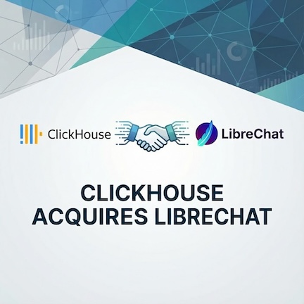 ClickHouse Acquires LibreChat