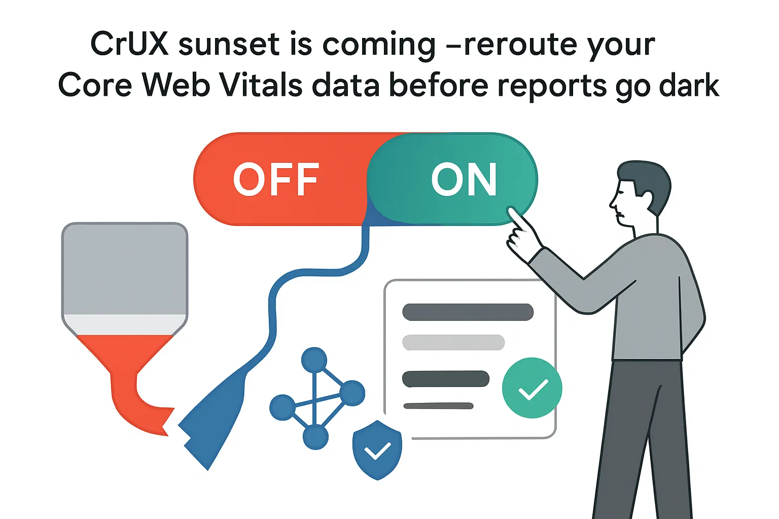 CrUX sunset reroute Core Web Vitals data pipeline with toggle funnel and report badge