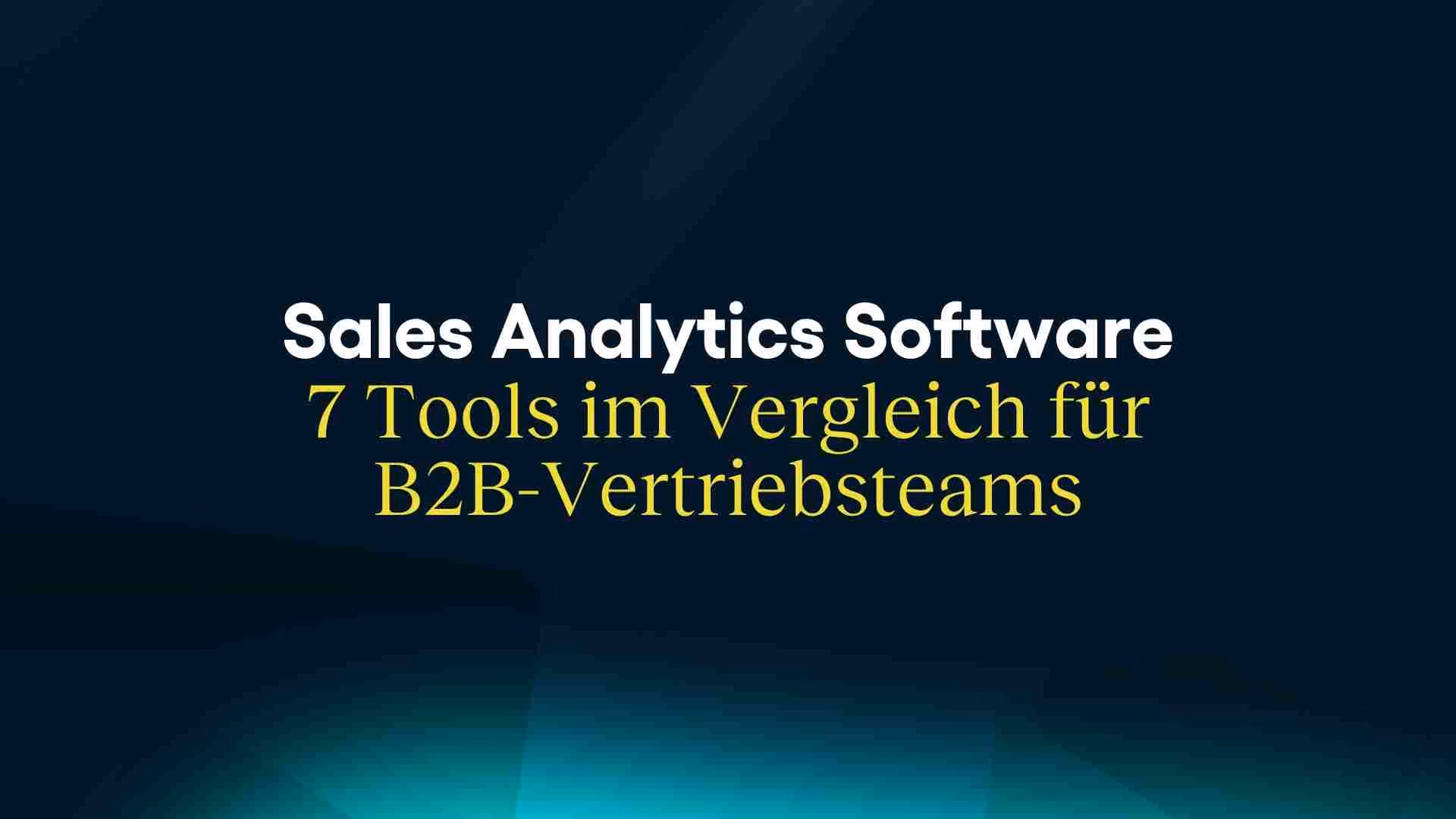 Sales Analytics Software: 7 Tools im Vergleich für B2B-Vertriebsteams