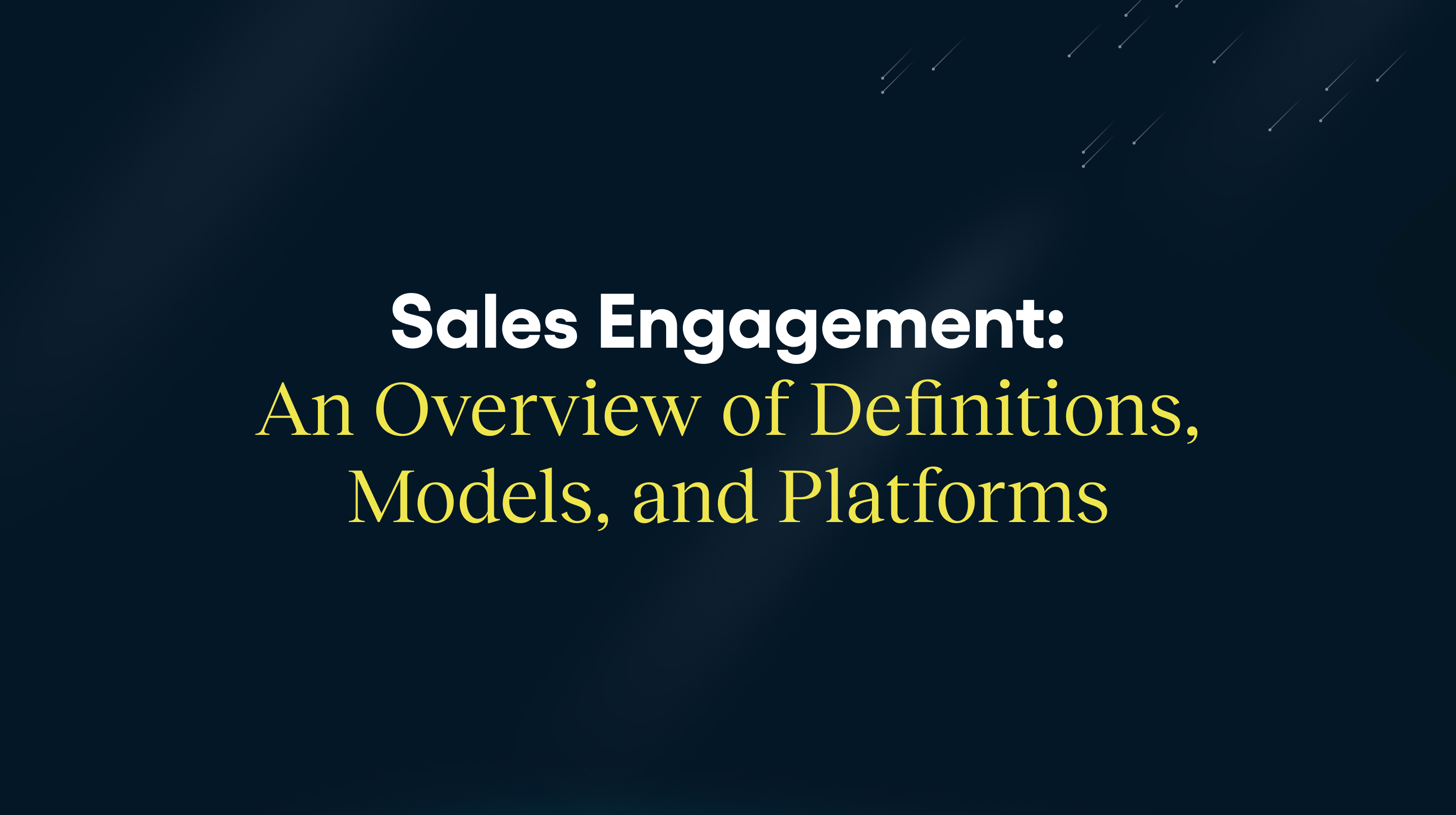 Sales Engagement: Definition, Models, and Platforms at a Glance