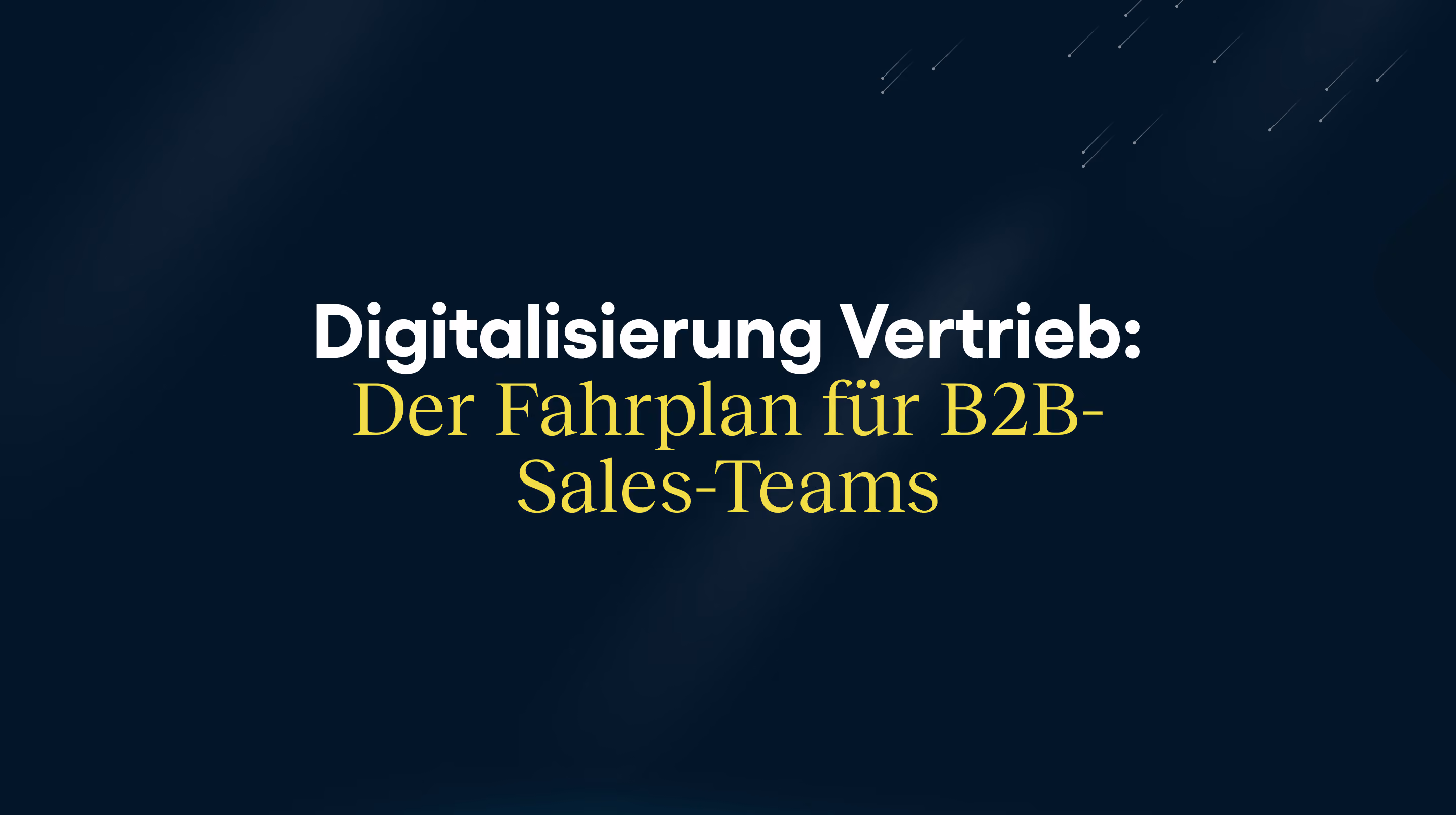 Digitalisierung Vertrieb: Der Fahrplan für B2B-Sales-Teams