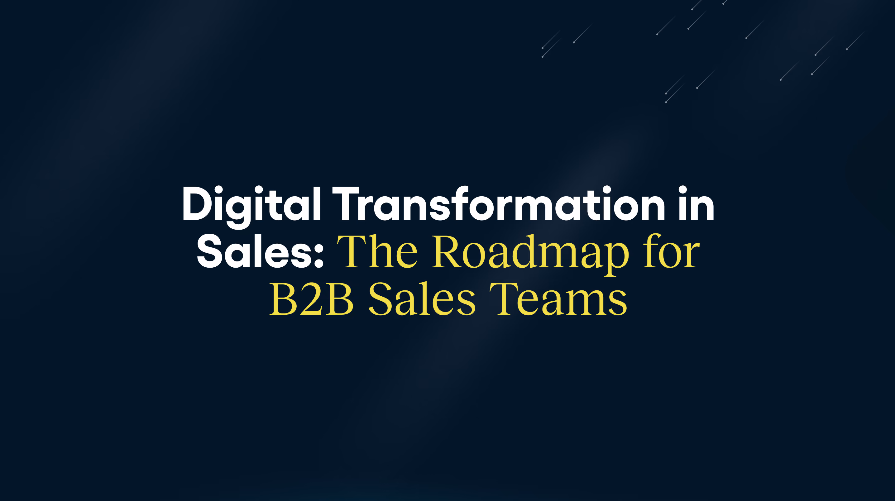 Sales Digitalization: The Roadmap for B2B Sales Teams