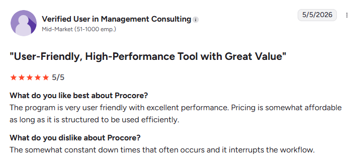 G2 review from a verified mid-market management consulting user giving Procore a 5-star rating and praising the platform’s user-friendly interface, strong performance, and value, while mentioning occasional downtime that interrupts workflow activity.
