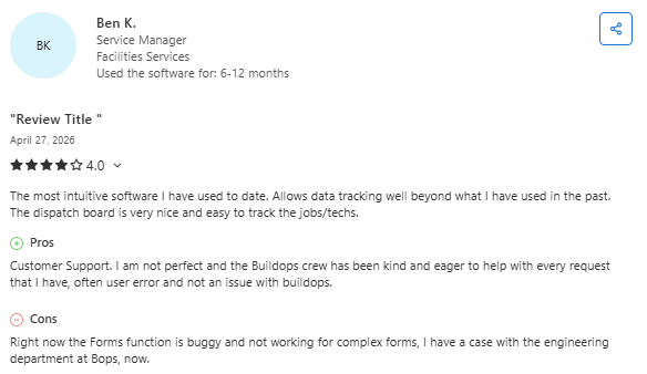 Capterra review from Ben K., a facilities services manager, giving BuildOps a 4-star rating and praising the platform’s intuitive dispatch board, data tracking, and responsive customer support, while mentioning bugs with complex form functionality.