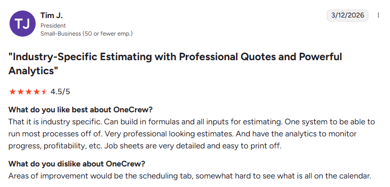 G2 review from Tim J., president of a small construction business, giving OneCrew a 4.5-star rating and praising its industry-specific estimating tools, professional proposal generation, analytics, and detailed job sheets, while noting that the scheduling calendar could be easier to navigate.
