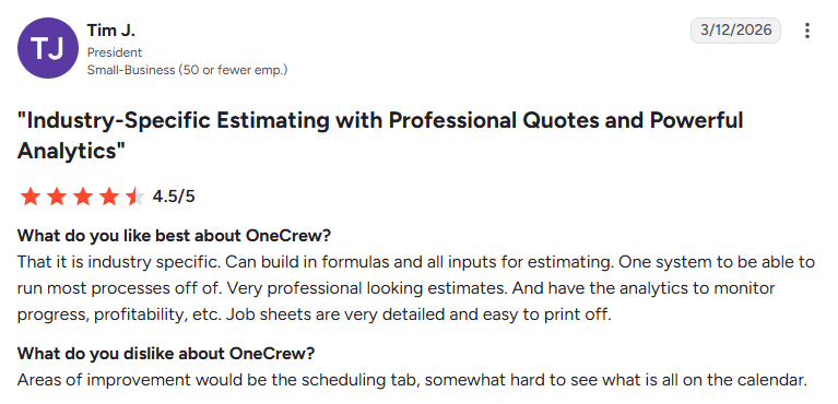 Screenshot of a G2 review from Tim J., president of a small construction business, praising OneCrew’s industry-specific estimating tools, customizable formulas, professional quotes, detailed job sheets, and profitability analytics, while noting that the scheduling calendar could be easier to navigate.