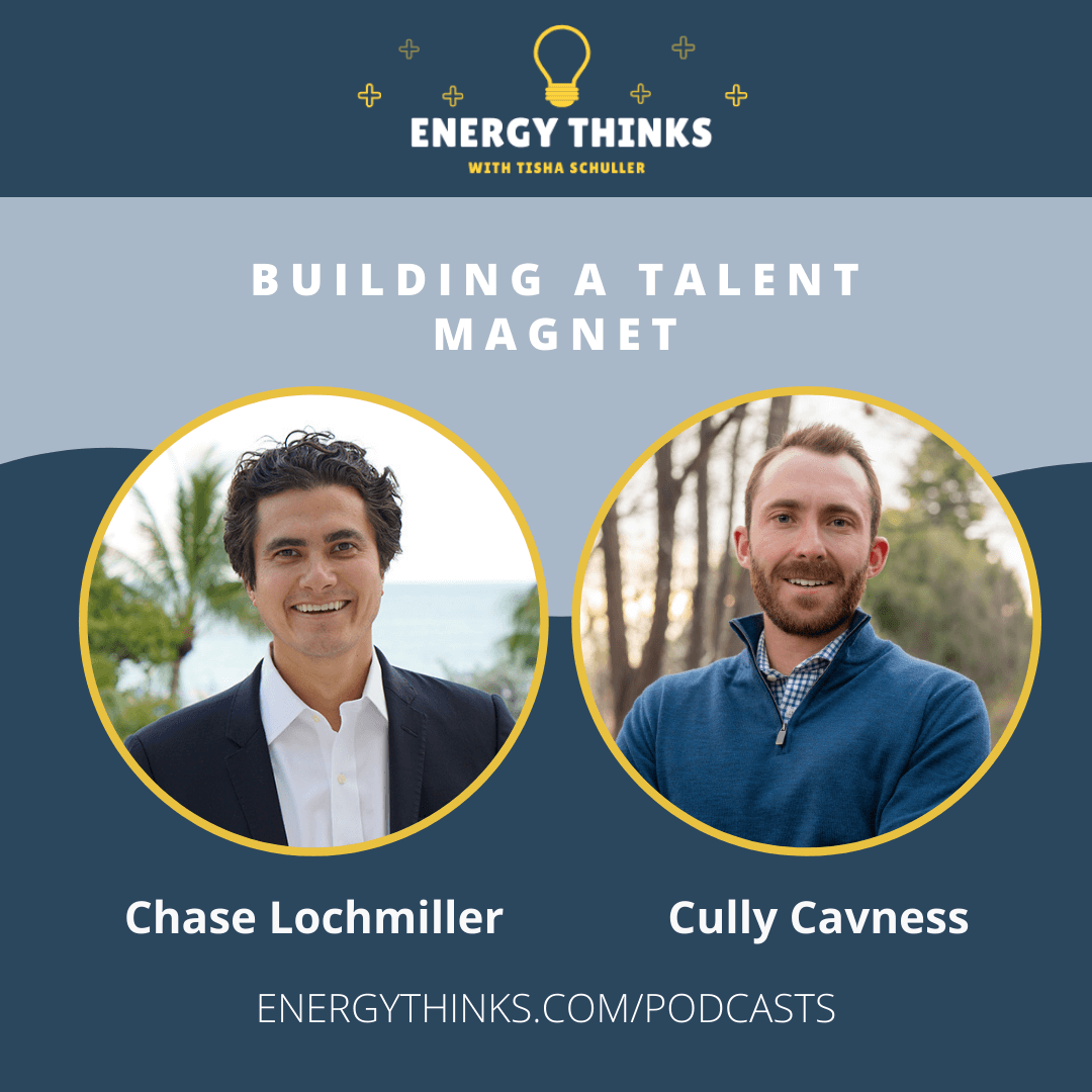 Podcast cover for "Energy Thinks" with Chase Lochmiller and Cully Cavness discussing strategies for "Building a Talent Magnet".
