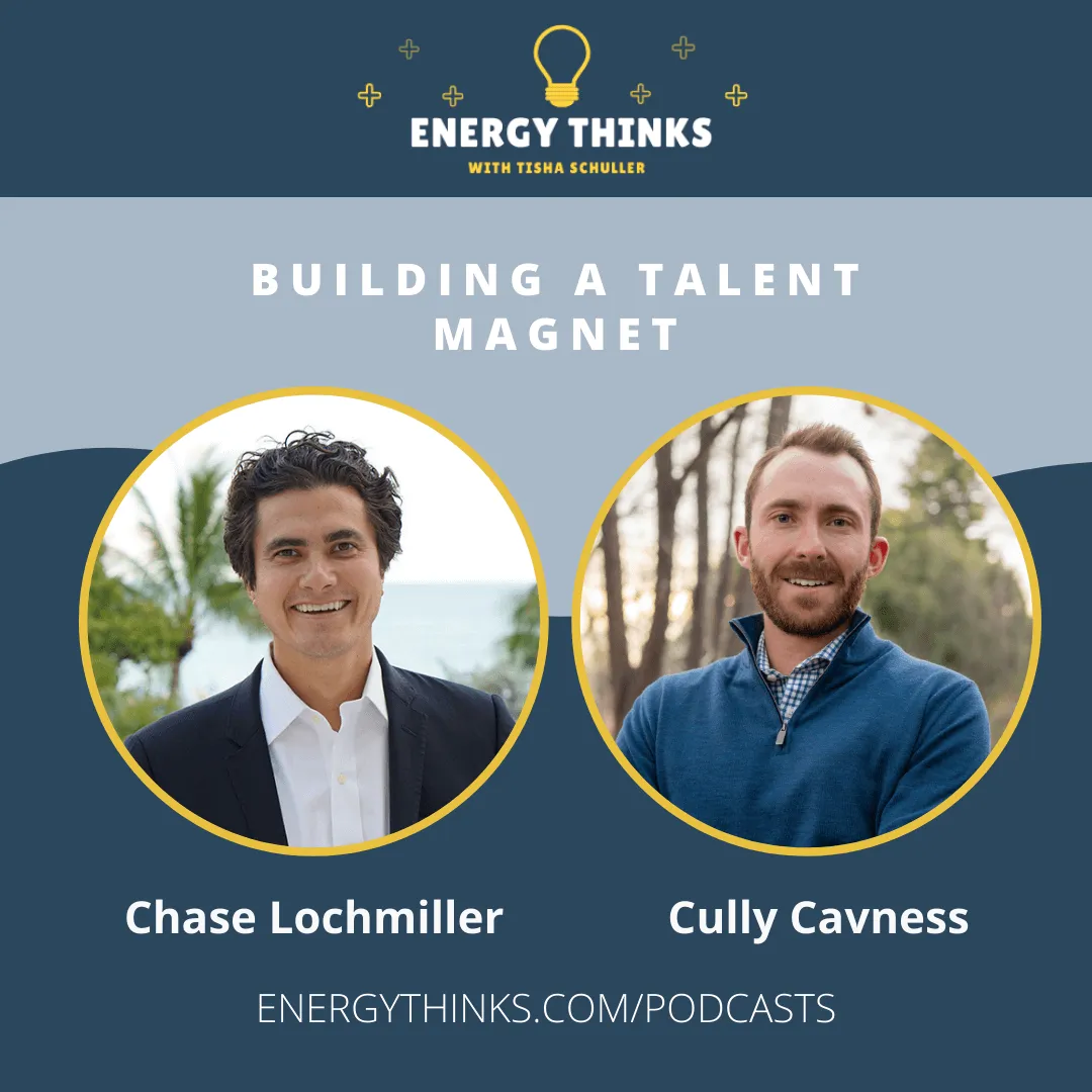 Podcast cover for "Energy Thinks" with Chase Lochmiller and Cully Cavness discussing strategies for "Building a Talent Magnet".
