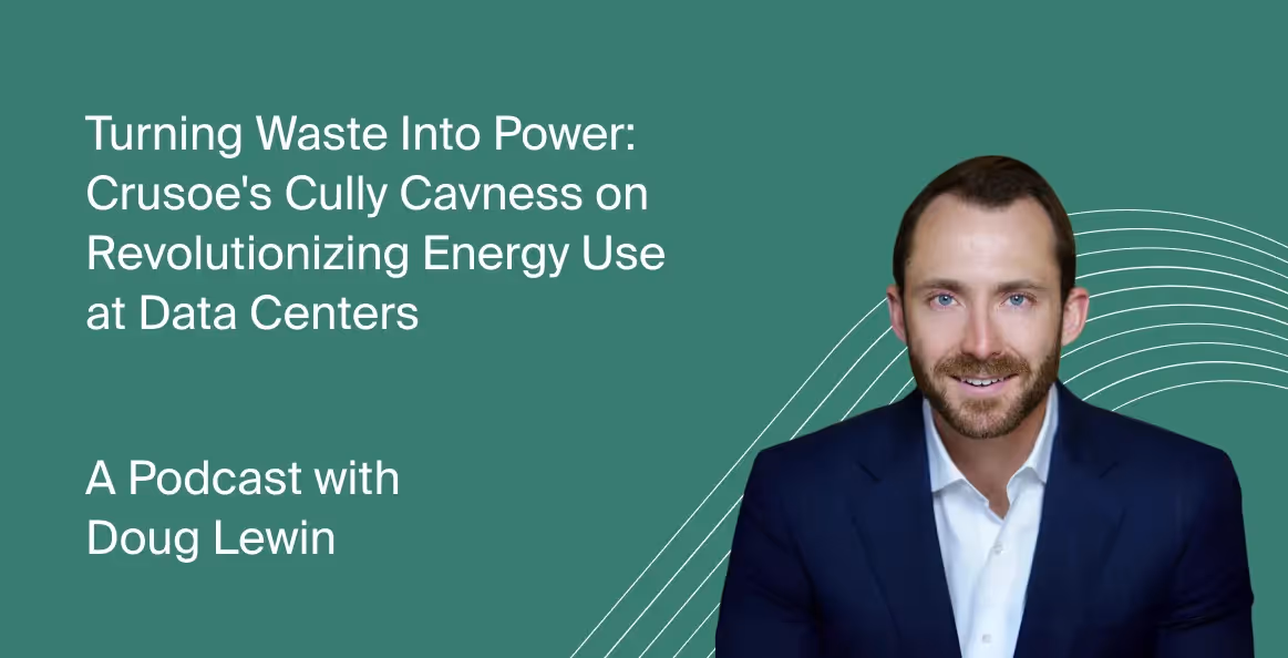 Podcast cover with Crusoe's Cully Cavness discussing "Turning Waste Into Power" and how Crusoe is revolutionizing energy use in data centers.