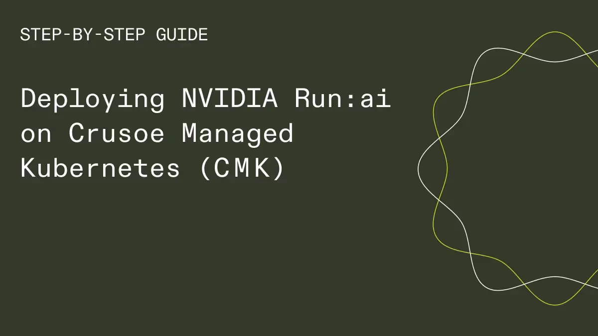NVIDIA Run:ai on Crusoe Kubernetes (CMK): GPU orchestration guide