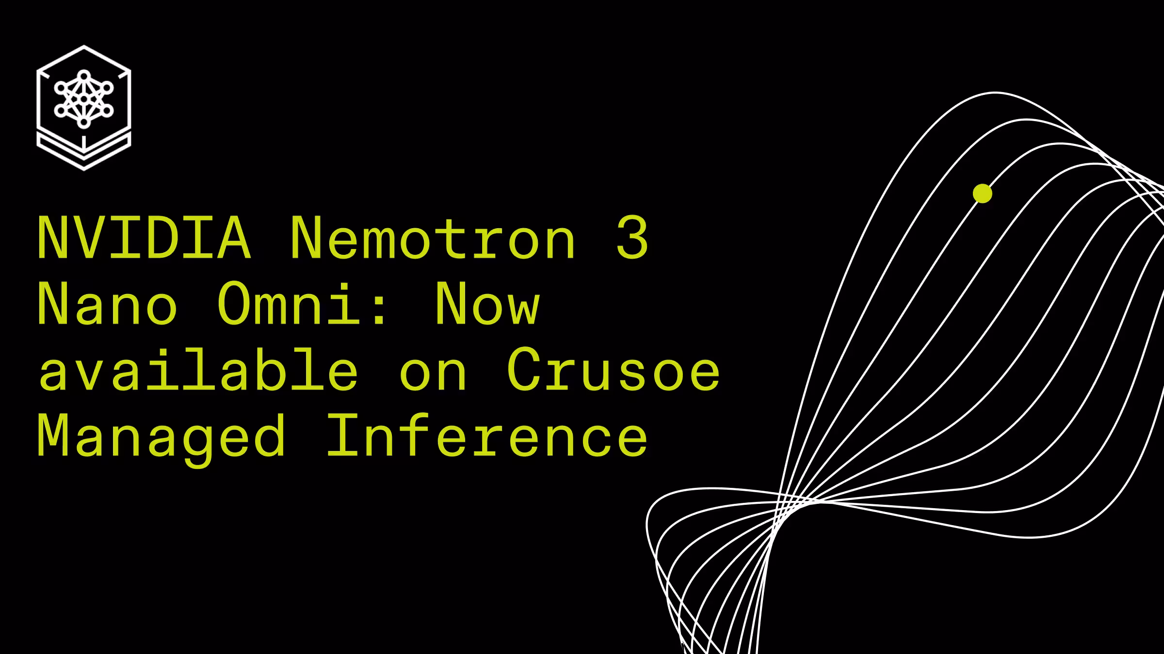 Blog header image with text reading "NVIDIA Nemotron 3 Nano Omni: Now available on Crusoe Managed Inference" on a black background with white abstract wave lines and the Crusoe logo.