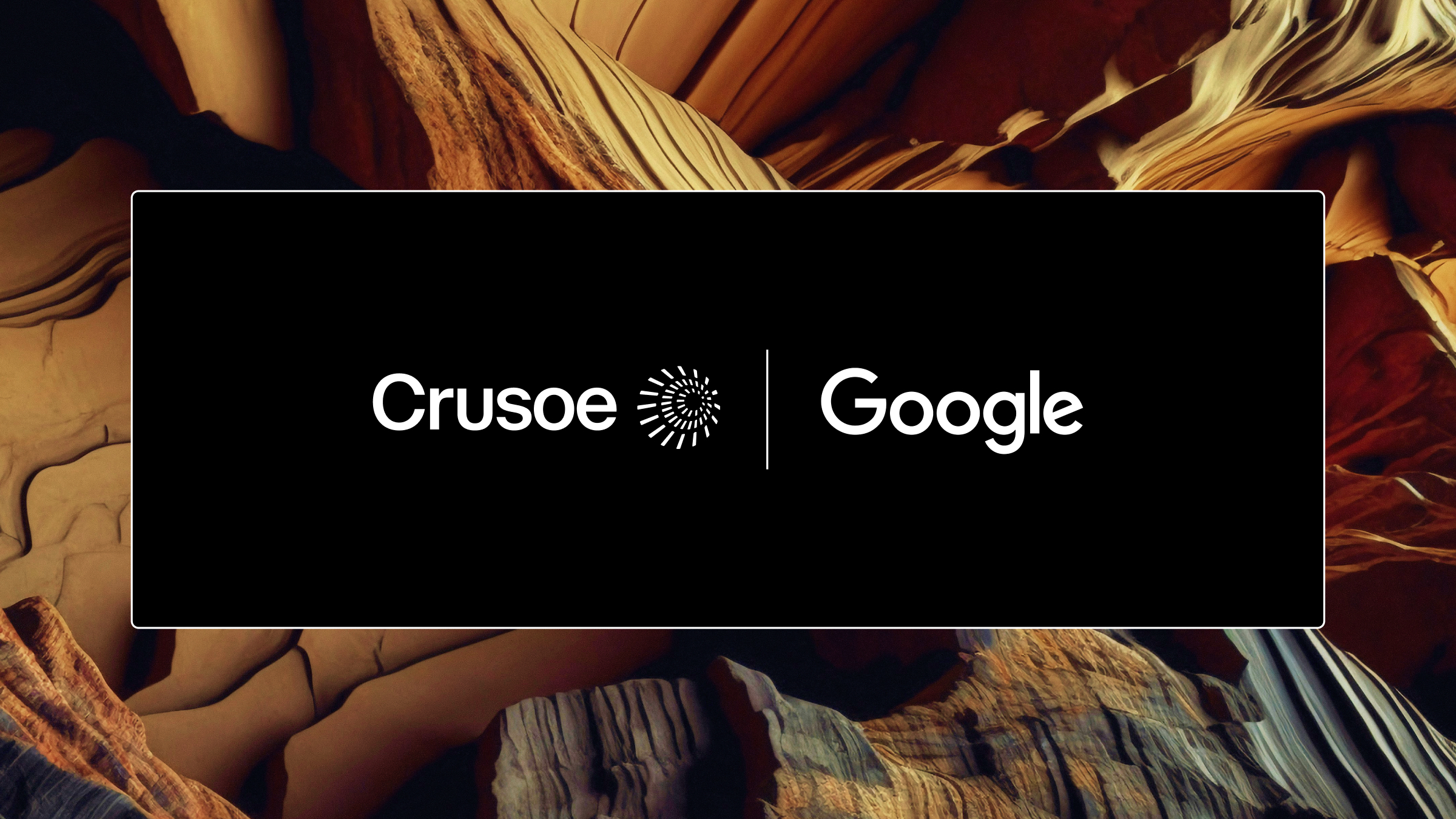 Crusoe and Google logos side by side on a black panel over a backdrop of layered red and gold Texas canyon rock.