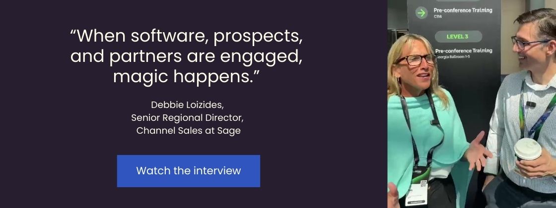 “When software, prospects, and partners are engaged, magic happens.” 