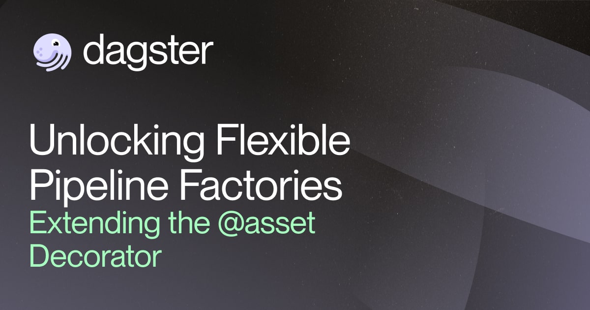 Unlocking Flexible Pipelines: Customizing the Asset Decorator