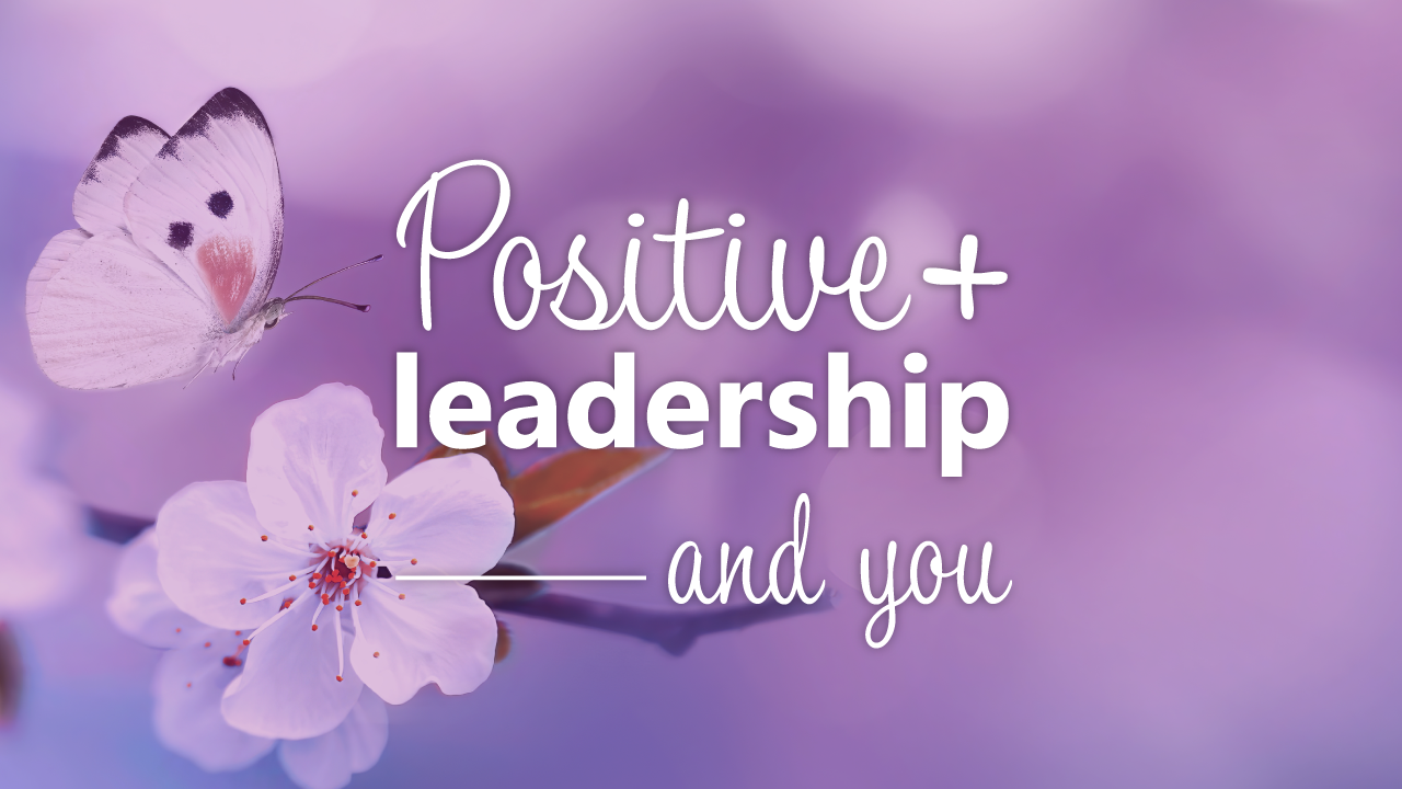 How Positive Leadership can help you develop your emotional intelligence