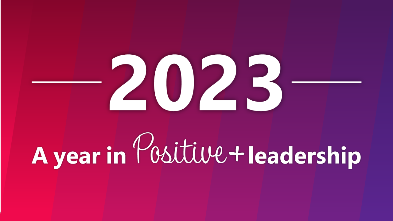 A Year in Positive Leadership - and what’s in store for 2024