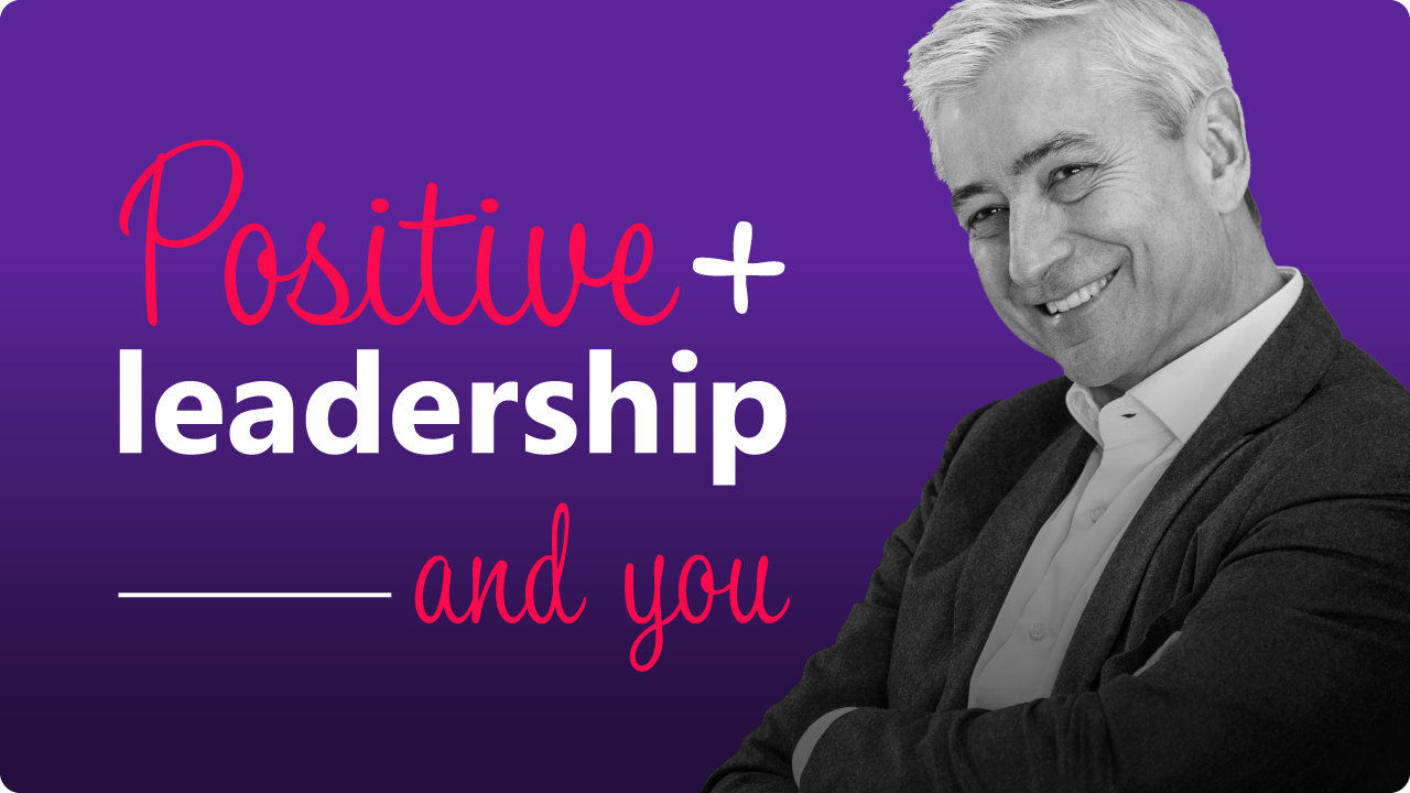 Introducing my personal model for practicing Positive Leadership