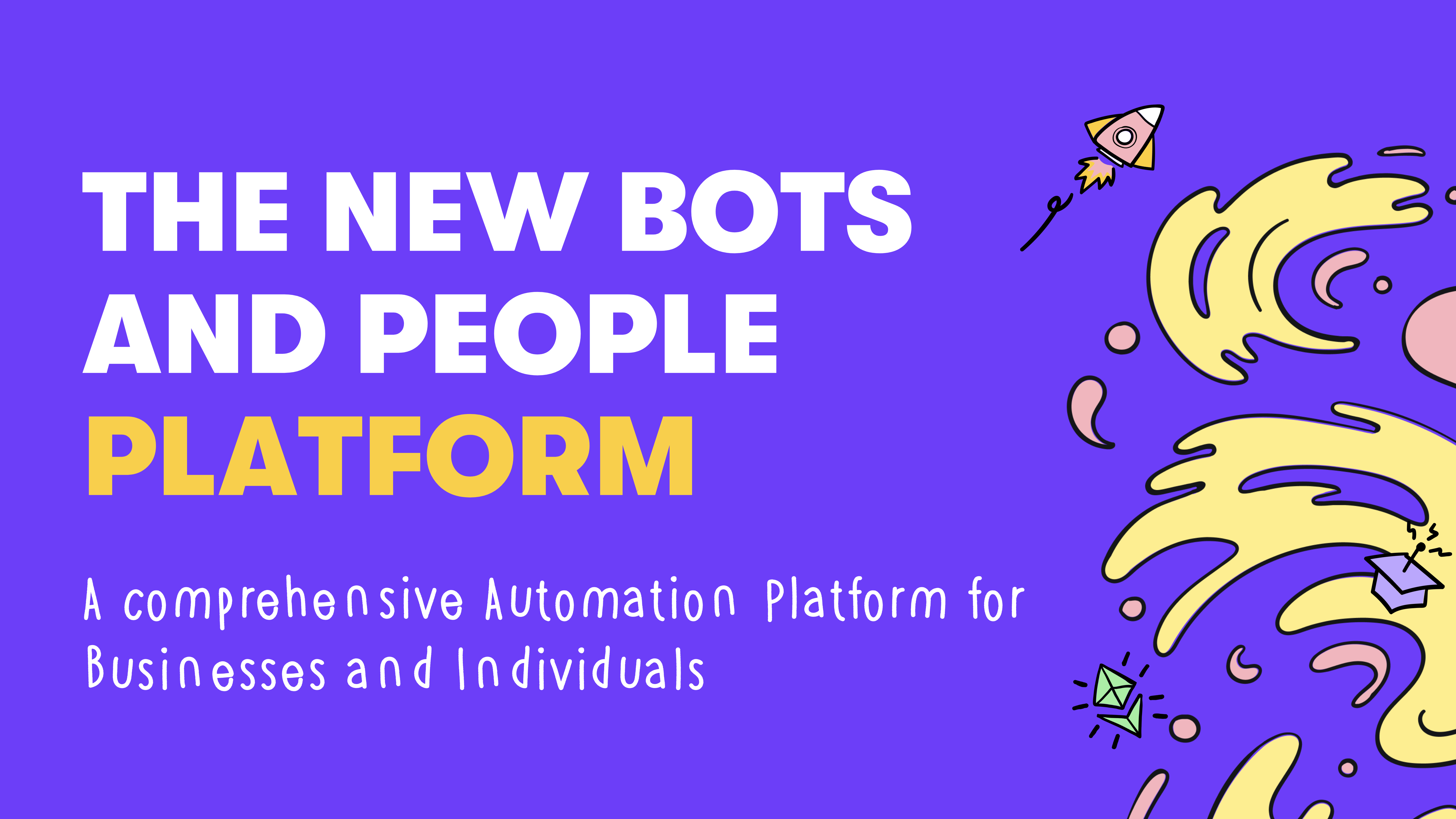 The New Bots & People Platform: A Comprehensive Automation Platform for Businesses and Individuals